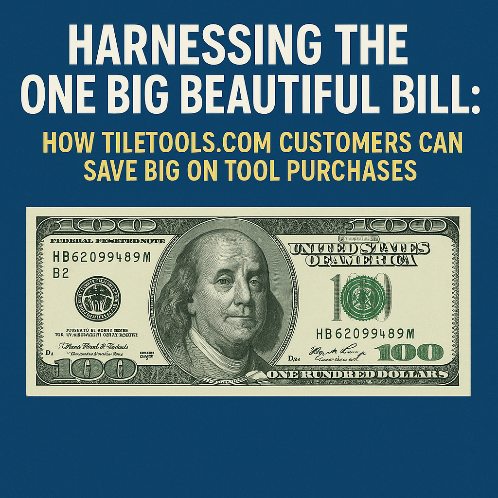New Tax Law Lets Tile Professionals Fully Deduct Tools Purchased After Jan 19, 2025